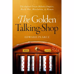 ISBN The Golden Talking-Shop ( The Oxford Union Debates Empire World War Revolution and Women ), Anglais, Couverture rigide, ...