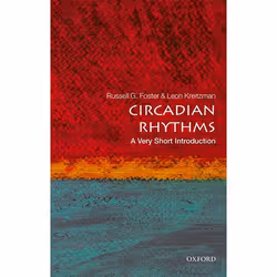 ISBN Circadian Rhythms: A Very Short Introduction, Russell Foster, Leon Kreitzman, Anglais, Oxford University Press, 23/03/20 ...