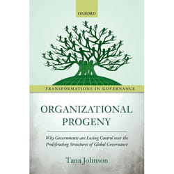 ISBN Organizational Progeny ( Why Governments are Losing Control over the Proliferating Structures of Global Governance )