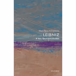 ISBN Leibniz: A Very Short Introduction, Maria Rosa Antognazza, 160 pages, Anglais, Oxford University Press, 22/09/2016, unis ...