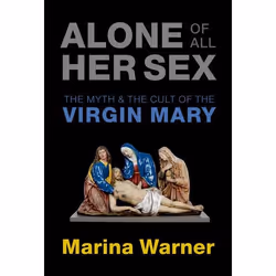 ISBN Alone of All Her Sex ( The Myth and the Cult of the Virgin Mary ), Marina Warner, 480 pages, Anglais, Oxford University  ...