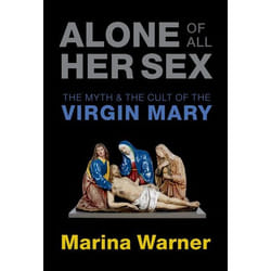 Alone of All Her Sex: The Myth and the Cult of the Virgin Mary - [Version Originale]