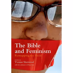 ISBN The Bible and Feminism ( Remapping the Field ), Yvonne Sherwood, 736 pages, Anglais, Oxford University Press, 30/11/2017 ...