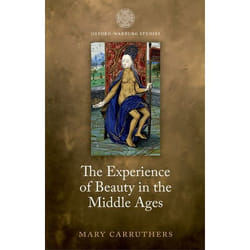 The Experience of Beauty in the Middle Ages Mary Carruthers