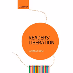 ISBN Readers' Liberation ( The Literary Agenda ), Jonathan Rose, 240 pages, Anglais, Oxford University Press, 11/01/2018, uni ...