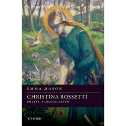 Christina Rossetti: Poetry, Ecology, Faith (Spiritual Lives) - [Version Originale]