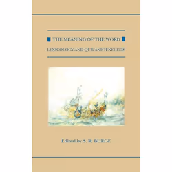 ISBN The Meaning of the Word ( Lexicology and Qur'anic Exegesis ), 510 pages
