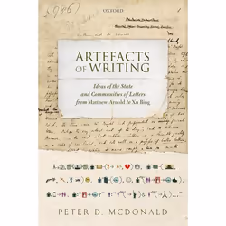 ISBN Artefacts of Writing ( Ideas of the State and Communities of Letters from Matthew Arnold to Xu Bing ), Peter D. McDonald ...