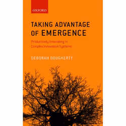 ISBN Taking Advantage of Emergence ( Productively Innovating in Complex Innovation Systems ), Deborah Dougherty, 176 pages, A ...