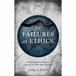 ISBN The Failures of Ethics ( Confronting the Holocaust Genocide and Other Mass Atrocities ), Anglais, Livre broché, 288 page ...