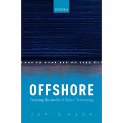 ISBN Offshore ( Exploring the Worlds of Global Outsourcing ), Jamie Peck, 256 pages, Anglais, Oxford University Press, 02/03/ ...