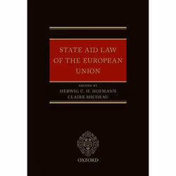 ISBN State Aid Law of the European Union, Herwig C. H. Hofmann, Claire Micheau, 656 pages, Anglais, Oxford University Press,  ...