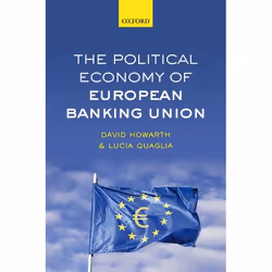ISBN The Political Economy of European Banking Union, David Howarth, Lucia Quaglia, Anglais, Oxford University Press, 22/09/2 ...