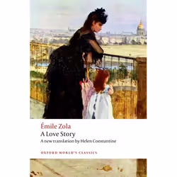 ISBN A Love Story, Émile Zola, Helen Constantine, Brian Nelson, 304 pages, Anglais, Oxford University Press, 26/10/2017, unis ...