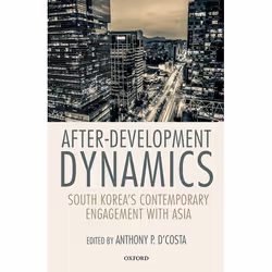 ISBN After-Development Dynamics ( South Korea's Contemporary Engagement with Asia ), Anthony P. D'Costa, Anglais, Oxford Univ ...