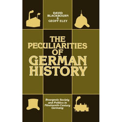 ISBN The Peculiarities of Gewrman History ( Bourgeois Society and Politics in Nineteenth-Century Germany )