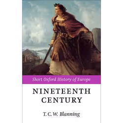 ISBN The Nineteenth Century ( Europe 1789-1914 ), T. C. W. Blanning, Anglais, Oxford University Press, 25/05/2000, unisexe, 1 ...
