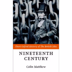 ISBN The Nineteenth Century ( The British Isles 1815-1901 ), Colin Matthew, Anglais, Oxford University Press, 25/05/2000, uni ...