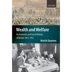 Wealth And Welfare, An  Economic and Social History of Britain Series