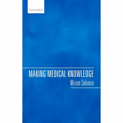 ISBN Making Medical Knowledge, Miriam Solomon, 288 pages, Anglais, Oxford University Press, 02/04/2015, unisexe