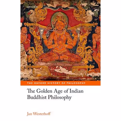 ISBN The Golden Age of Indian Buddhist Philosophy, Jan Westerhoff, 352 pages, Anglais, Oxford University Press, 31/05/2018, u ...