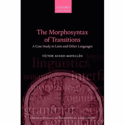 ISBN The Morphosyntax of Transitions ( A Case Study in Latin and Other Languages ), Anglais, Couverture rigide, 336 pages