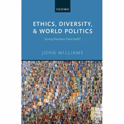 ISBN Ethics Diversity and World Politics ( Saving Pluralism From Itself? ), John Williams, 240 pages, Anglais, Oxford Univers ...