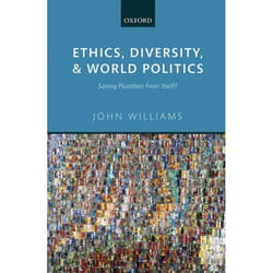 Ethics, Diversity, And World Politics: Saving Pluralism From Itself? (Hardcover)