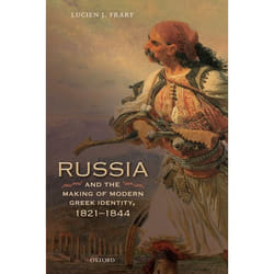 Russia And The Making Of Modern Greek Identity, 1821-1844 (Oxford Studies In Modern European History) (Hardcover)