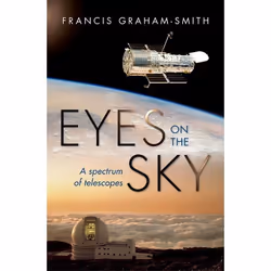 ISBN Eyes on the Sky ( A Spectrum of Telescopes ), Francis Graham-Smith, Anglais, Oxford University Press, 23/06/2016, unisex ...