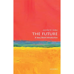 The Future: A Very Short Introduction (Very Short Introductions) - [Version Originale]