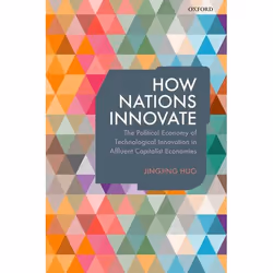ISBN How Nations Innovate ( The Political Economy of Technological Innovation in Affluent Capitalist Economies ), Jingjing Hu ...