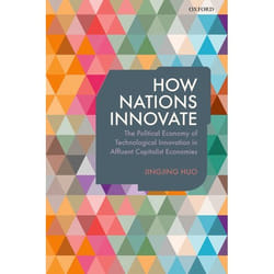 How Nations Innovate: The Political Economy Of Technological Innovation In Affluent Capitalist Economies (Hardcover)