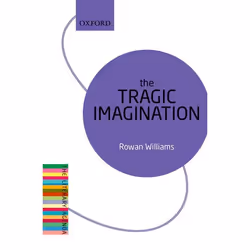 ISBN The Tragic Imagination ( The Literary Agenda ), Rowan Williams, 176 pages, Anglais, Oxford University Press, 29/09/2016, ...