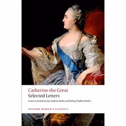 ISBN Catherine the Great: Selected Letters, Catherine The Great, Andrew Kahn, Kelsey Rubin-Detlev, 480 pages, Anglais, Oxford ...
