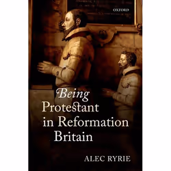 ISBN Being Protestant in Reformation Britain, Anglais, Couverture rigide, 520 pages