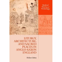 ISBN Liturgy Architecture and Sacred Places in Anglo-Saxon England, Anglais, Couverture rigide, 370 pages