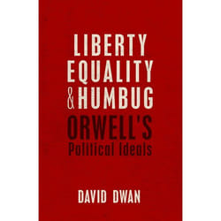 Liberty, Equality, and Humbug: Orwell's Political Ideals - [Version Originale]