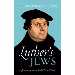 ISBN Luther's Jews ( A Journey into Anti-Semitism ), Thomas Kaufmann, 208 pages, Anglais, Oxford University Press, 12/01/2017 ...