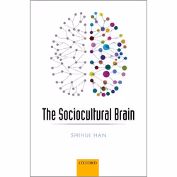ISBN The Sociocultural Brain ( A Cultural Neuroscience Approach to Human Nature ), Shihui Han, 288 pages, Anglais, Oxford Uni ...