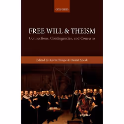 ISBN Free Will and Theism ( Connections Contingencies and Concerns ), Kevin Timpe, Daniel Speak, 336 pages, Anglais, Oxford U ...