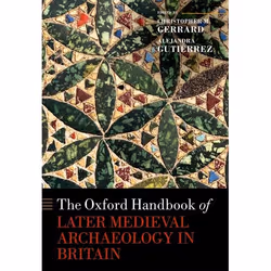 ISBN The Oxford Handbook of Later Medieval Archaeology in Britain, Christopher Gerrard, Alejandra Gutiérrez, Anglais, Oxford  ...