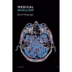 ISBN Medical Nihilism, Jacob Stegenga, 256 pages, Anglais, Oxford University Press, 15/03/2018, unisexe