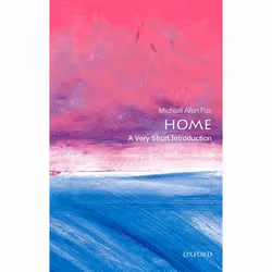 ISBN Home: A Very Short Introduction, Michael Allen Fox, 168 pages, Anglais, Oxford University Press, 08/12/2016, unisexe