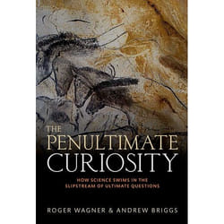 The Penultimate Curiosity: How Science Swims In The Slipstream Of Ultimate Questions (Hardcover)