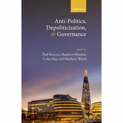 ISBN Anti-Politics Depoliticization and Governance, Paul Fawcett, Matthew Flinders, Colin Hay, Matthew Wood, 336 pages, Angla ...