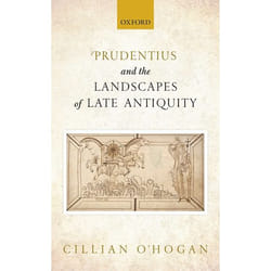 Prudentius and the Landscapes of Late Antiquity - [Version Originale]