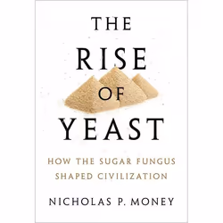 ISBN The Rise of Yeast ( How the sugar fungus shaped civilisation ), Nicholas P. Money, Anglais, Oxford University Press, 22/ ...