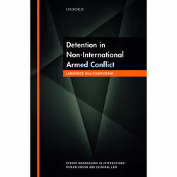 ISBN Detention in Non-International Armed Conflict, Lawrence Hill-Cawthorne, 304 pages, Anglais, Oxford University Press, 24/ ...