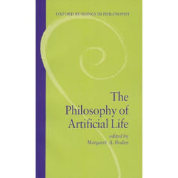 The Philosophy of Artificial Life, Oxford Readings in Philosophy Series